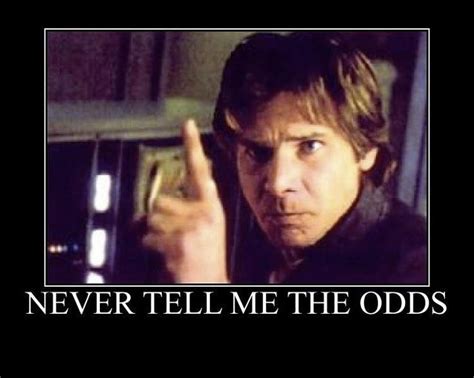 never tell me the odds meaning|‘Star Wars’: 20 Memorable Quotes From the Iconic Films.